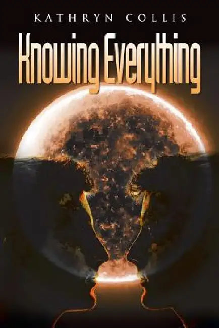 Knowing Everything by Kathryn Collis