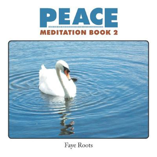 Peace: Meditation Book 2 by Faye Roots