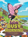 Bella's Busy Morning by Melissa Haddon