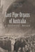 Lost Pipe Organs of Australia: A Pictorial Record by G. Cox, K. Hastie, J. Maidment