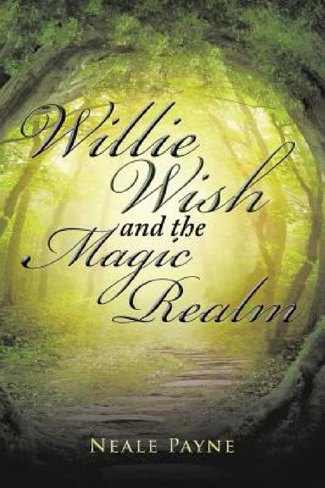 Willie Wish and the Magic Realm by Neale Payne