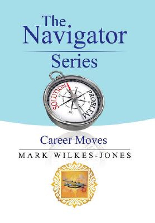 The Navigator Series: Career Moves by Mark Wilkes-Jones