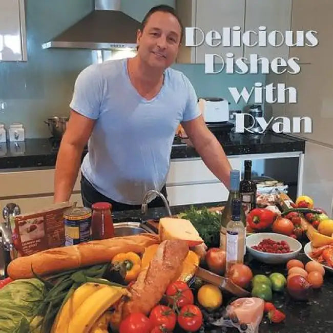 Delicious Dishes with Ryan by Ryan Lincoln-Smith