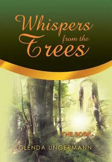 Whispers from the Trees: The Book by Glenda Ungermann