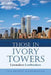 Those in Ivory Towers: Lawmakers Lawbreakers by Jan Ernest Gainswothy