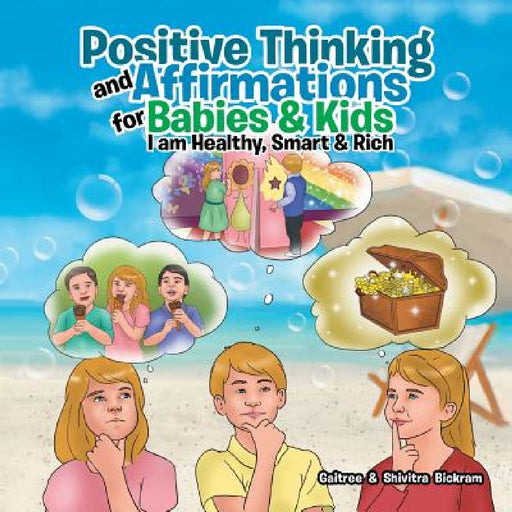 Positive Thinking and Affirmations for Babies & Kids: I am Healthy, Smart & Rich by Gaitree and Shivitra Bickram