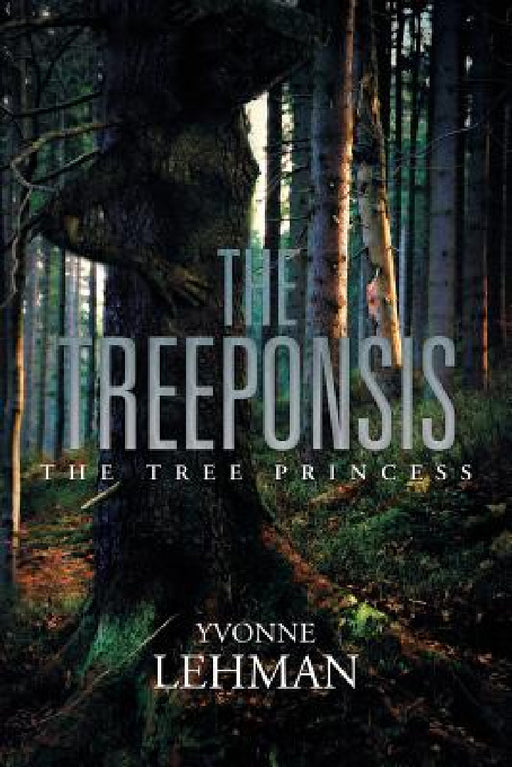The Treeponsis: The Tree Princess by Yvonne Lehman