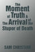 The Moment of Truth & the Arrival of the Stupor of Death by Sam Christian