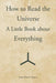 How to Read the Universe: A Little Book about Everything by James Robert Rogers