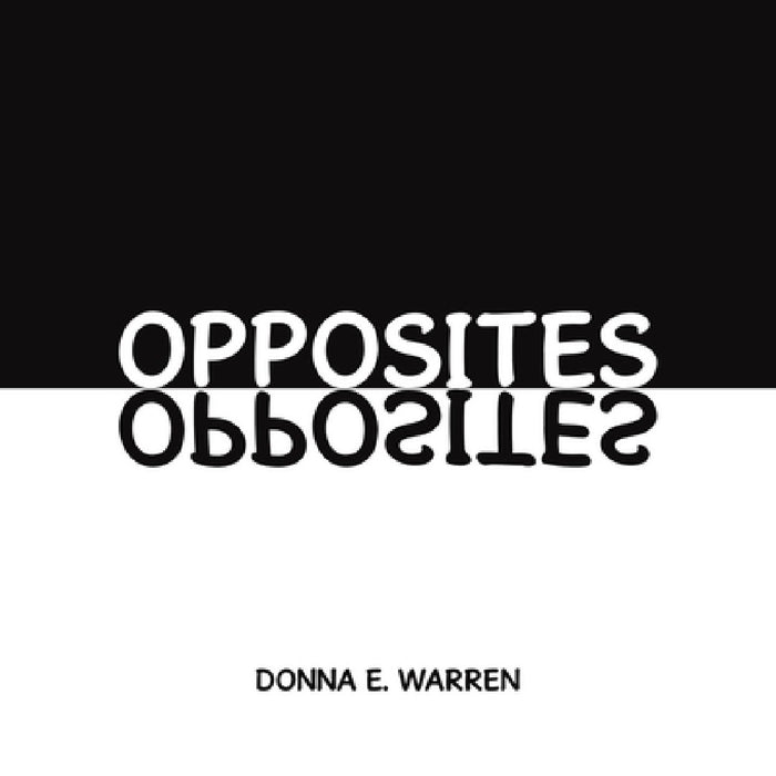 Opposites by Donna E. Warren