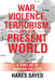 War, Violence, Terrorism, and Our Present World: A Timeline of Modern Politics by Hares Sayed