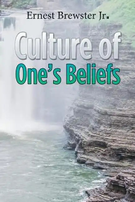 Culture of One's Beliefs by Ernest Brewster Jr