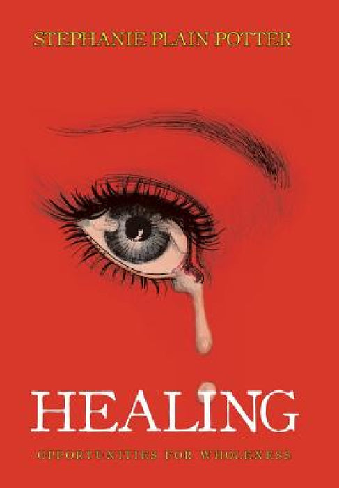 Healing: Opportunities for Wholeness by Stephanie Plain Potter