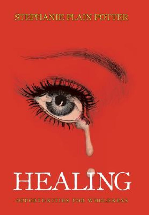 Healing: Opportunities for Wholeness by Stephanie Plain Potter