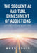 The Sequential Habitual Enmeshment of Addictions: Shattered Homes and Broken Hearts by Wren Louis