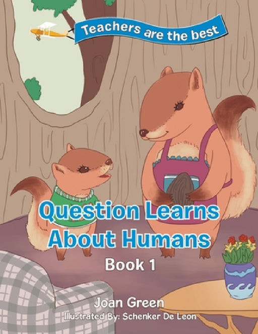Teachers Are the Best: Book 1 Question Learns About Humans by Joan Green, Schenker de Leon