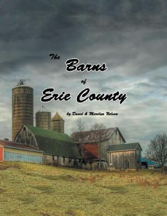 The Barns of Erie County by David and Marilyn Nelson