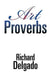 Art Proverbs by Richard Delgado