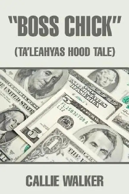 Boss Chick: (Ta'leahyas Hood Tale) by Callie Walker
