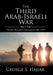 The Third Arab-Israeli War: The June War and Its Repercussions 1967-1974 by George S. Hajjar