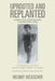 Uprooted and Replanted: The Memoir of Helmut Heckscher From Hamburg to the Kindertransport to America by Helmut Heckscher