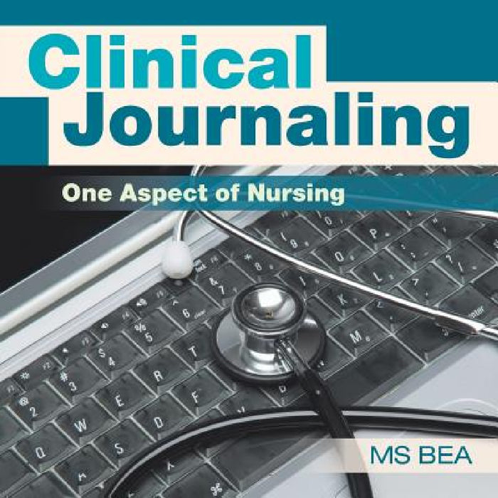 Clinical Journaling: One Aspect of Nursing by MS Bea