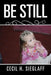 Be Still by Cecil H. Sieglaff