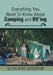 Everything You Need to Know About Camping and RV'ing by Ghislaine Bourdon