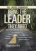 Being the Leader They Need: The Path to Greater Effectiveness by Larry Kammien