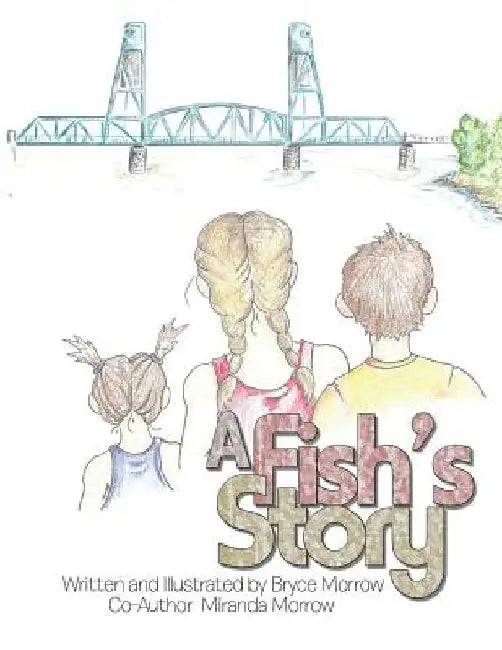 A Fish's Story by Bryce Morrow