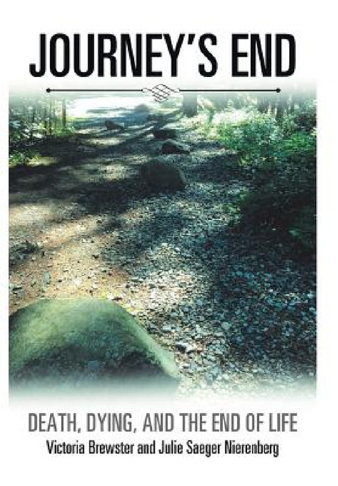 Journey's End: Death, Dying, and the End of Life by Victoria Brewster, Julie Nierenberg