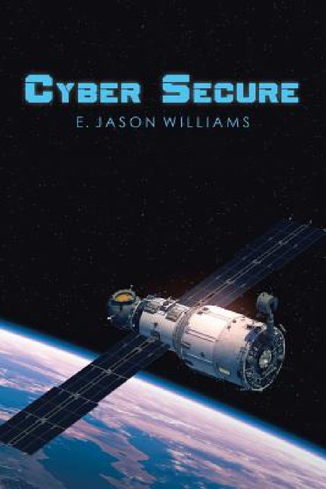 Cyber Secure by E. Jason Williams