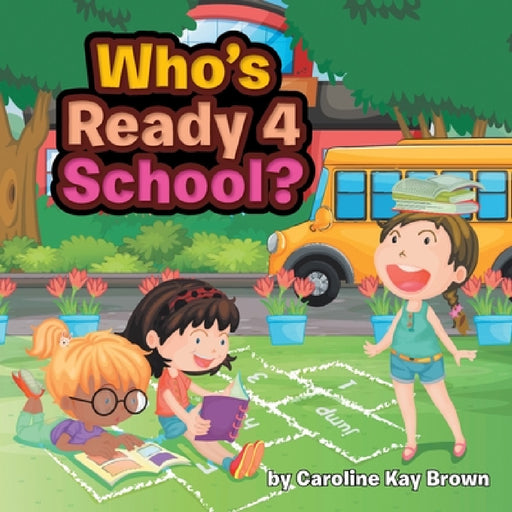 Who's Ready 4 School? by Caroline Kay Brown
