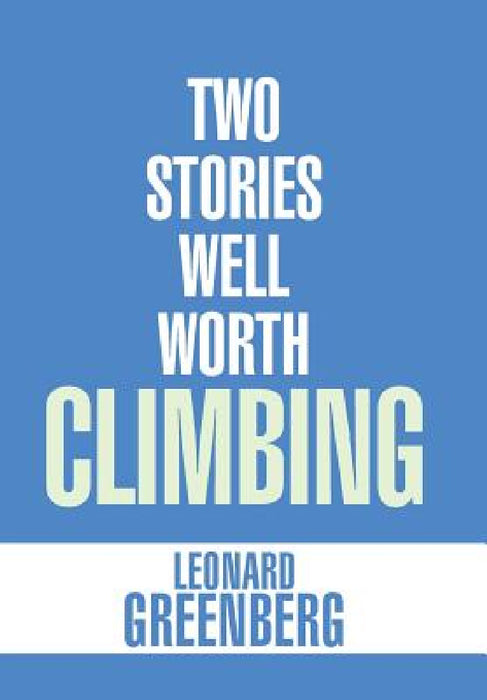 Two Stories Well Worth Climbing by Leonard Greenberg