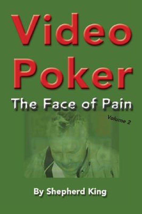 Video Poker: The Face of Pain by Shepherd King