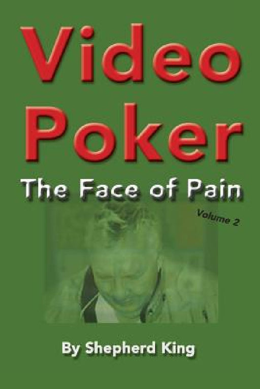 Video Poker: The Face of Pain by Shepherd King