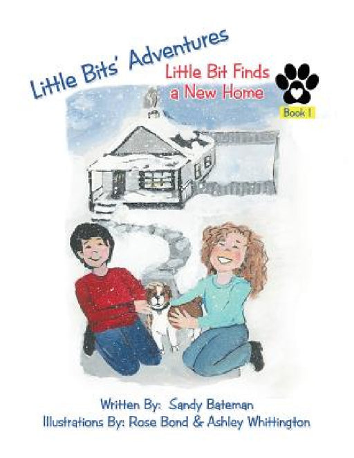 Little Bits' Adventures: Little Bit Finds a New Home by Sandra Bateman