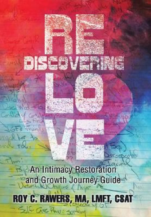 Rediscovering Love: An Intimacy Restoration and Growth Journey Guide by Ma Lmft Rawers