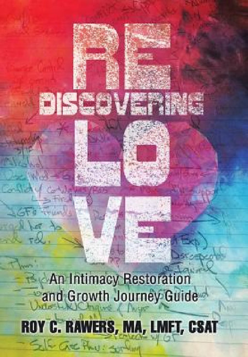 Rediscovering Love: An Intimacy Restoration and Growth Journey Guide by Ma Lmft Rawers