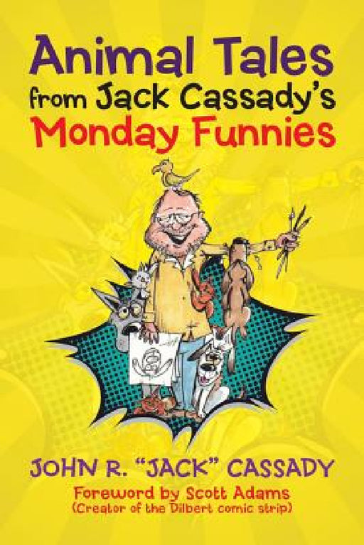Animal Tales from Jack Cassady's Monday Funnies by John R. Jack Cassady