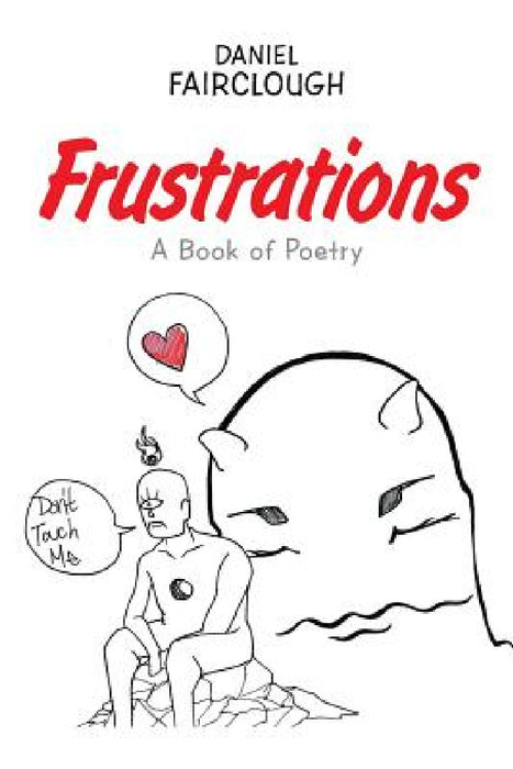 Frustrations: A Book of Poetry by Daniel Fairclough