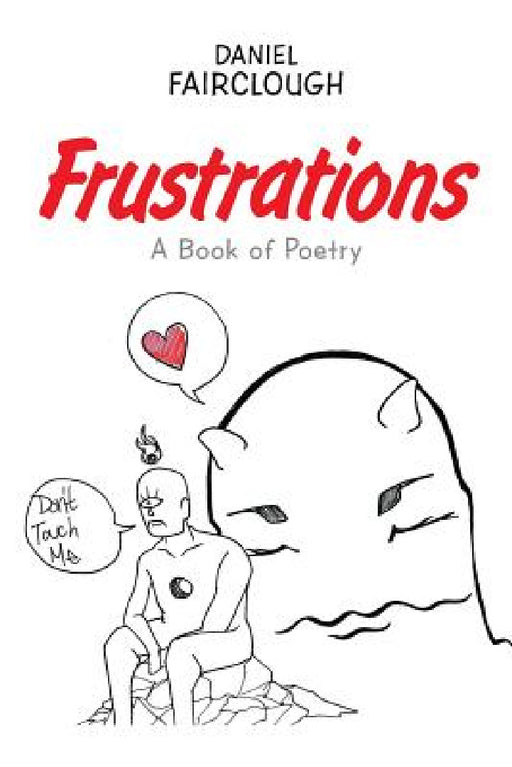 Frustrations: A Book of Poetry by Daniel Fairclough