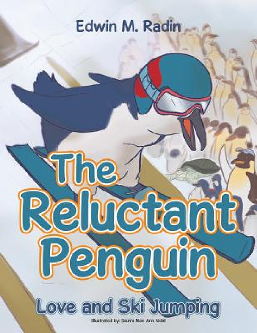 The Reluctant Penguin: Love and Ski Jumping by Edwin M. Radin