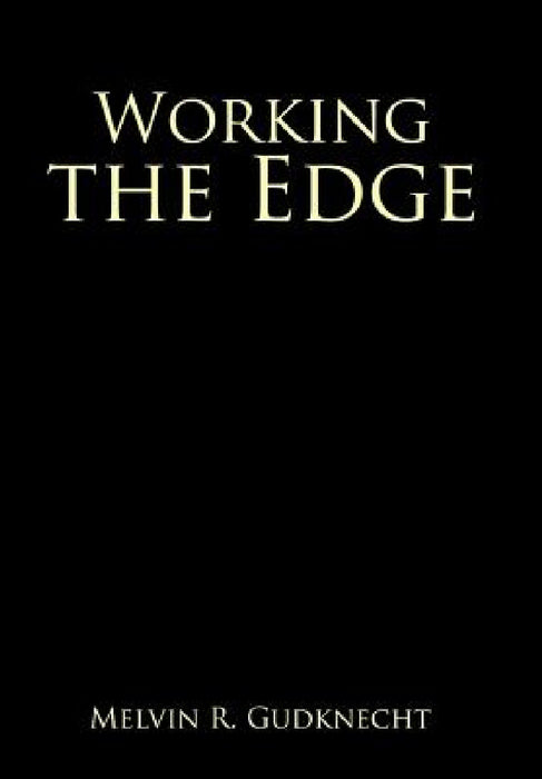 Working the Edge by Melvin R. Gudknecht