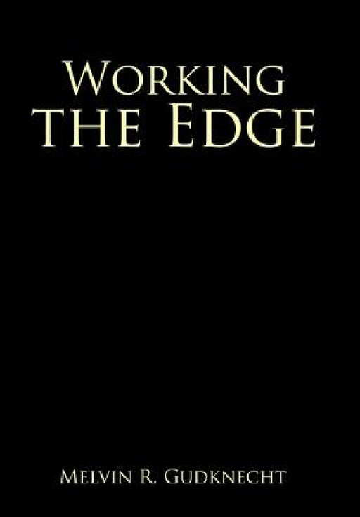 Working the Edge by Melvin R. Gudknecht