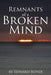 Remnants of a Broken Mind by Edward Boyer
