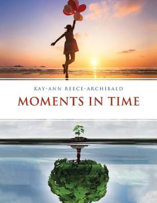 Moments in Time by Kay-Ann Reece-Archibald