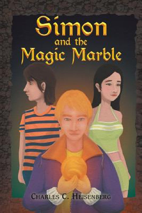 Simon and the Magic Marble by Charles C. Heisenberg