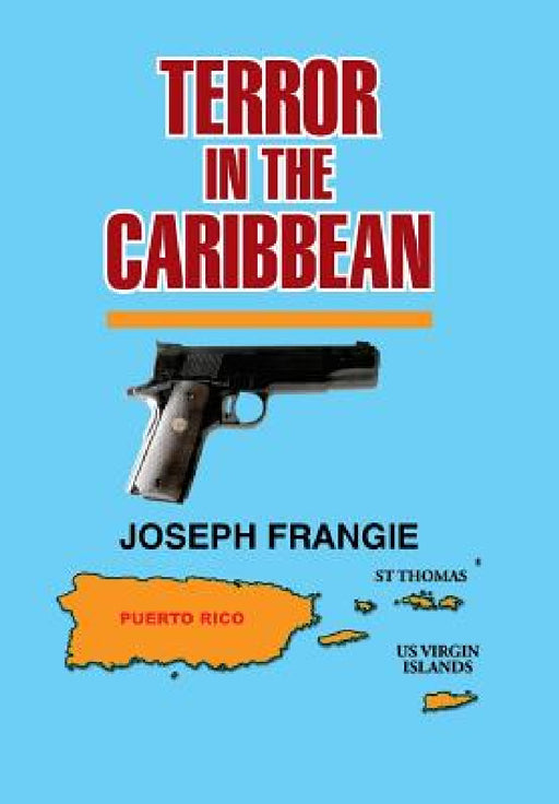 Terror In The Caribbean by Joseph Frangie