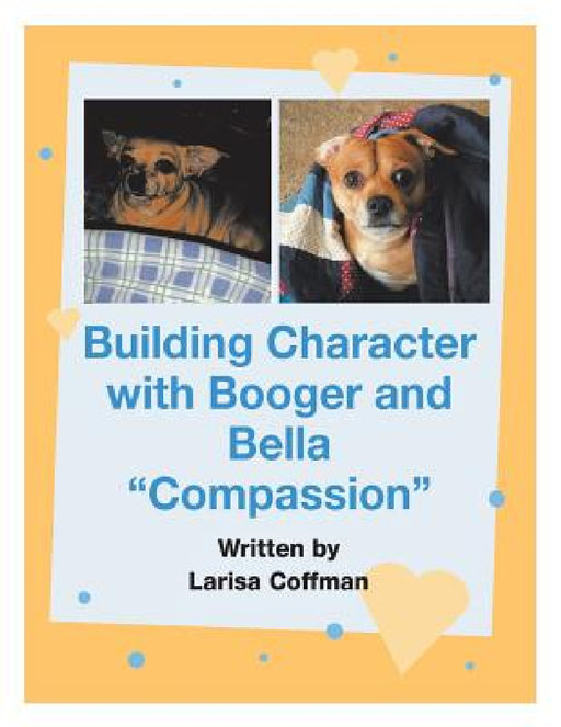 Building Character with Booger and Bella: "Compassion" by Larisa Coffman